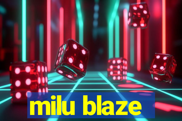 milu blaze